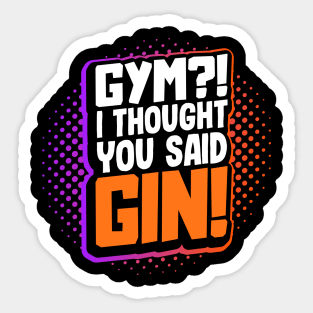 Gym?! I Thought You Said Gin! Sticker